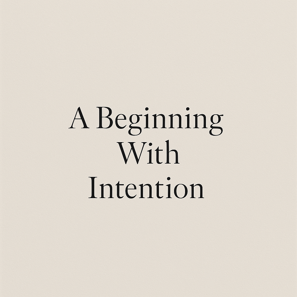 A Beginning With Intention