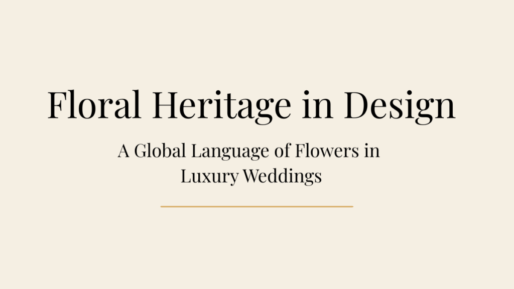 Editorial floral design exploring global heritage and the cultural symbolism of flowers in luxury wedding environments, by Flowers by Anya
