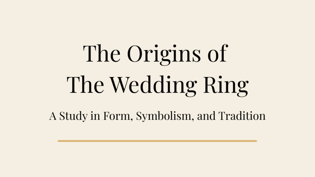 Editorial blog banner with ivory background and black serif typography reading “The Origins of The Wedding Ring” with subheading “A Study in Form, Symbolism, and Tradition” and a subtle champagne gold line beneath.