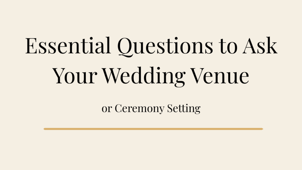 Editorial blog banner reading “Essential Questions to Ask Your Wedding Venue or Ceremony Setting” in black serif typography on an ivory background with a champagne gold underline.