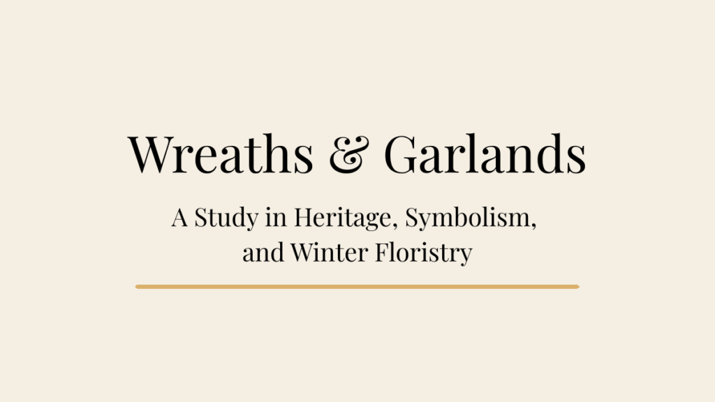 Editorial blog banner for The Door Wreath, Swags & Garlands: A Study in Heritage, Symbolism, and Winter Floristry.