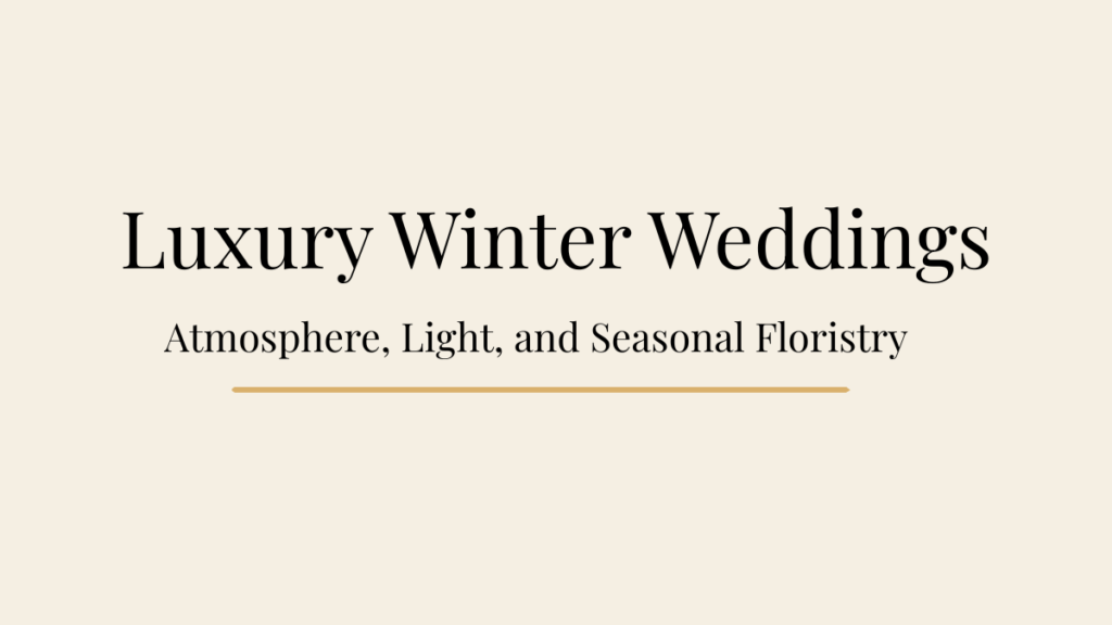 Editorial blog banner for Luxury Winter Weddings: Atmosphere, Light, and Seasonal Floristry.
