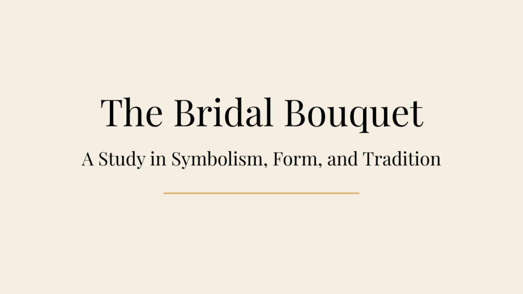 Luxury bridal bouquet designed with seasonal flowers, exploring the symbolism, tradition, and enduring significance of wedding floristry.