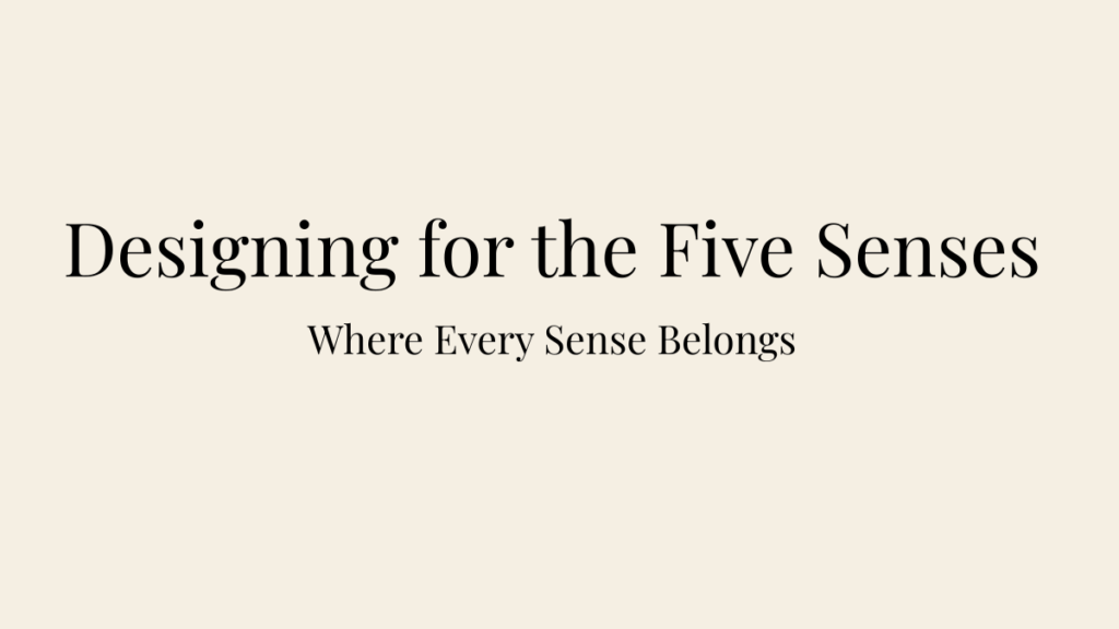 Editorial blog banner for Designing for the Five Senses with the subtitle Where Every Sense Belongs.