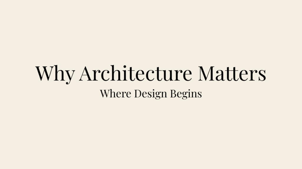 Editorial blog banner for Why Architecture Matters featuring the title Why Architecture Matters and the subtitle Where Design Begins.