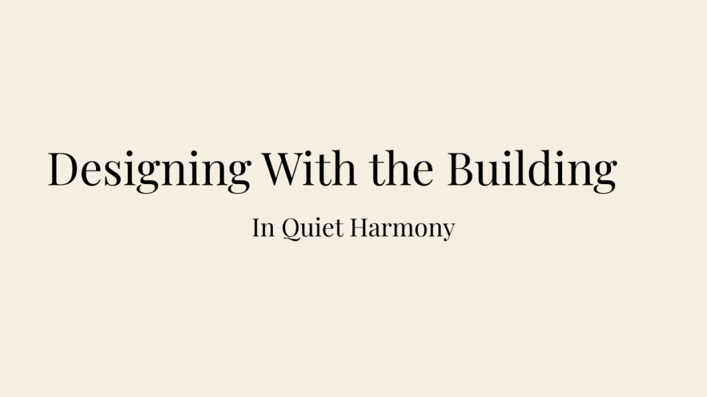 Editorial blog banner for Designing With the Building featuring the title Designing With the Building and the subtitle In Quiet Harmony.