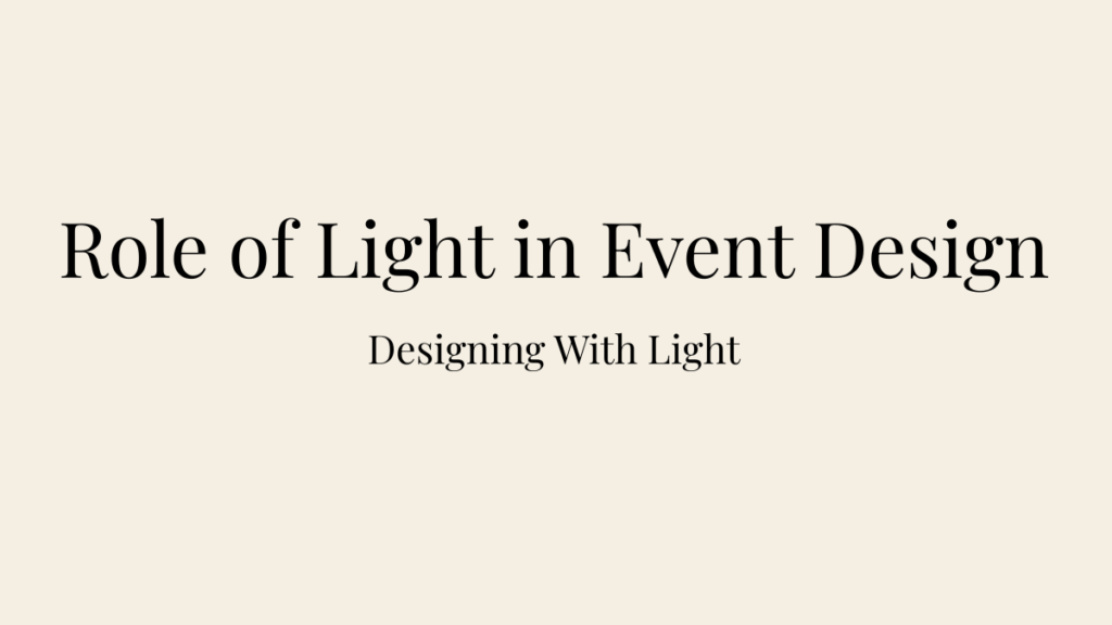 Editorial blog banner on a warm ivory background featuring the headings "Role of Light in Event Design" and "Designing With Light" in elegant serif typography.