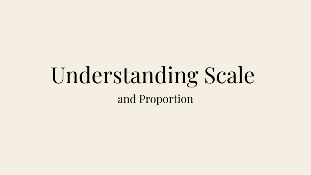 Editorial blog banner on a warm ivory background featuring the headings "Understanding Scale" and "and Proportion" in elegant serif typography.